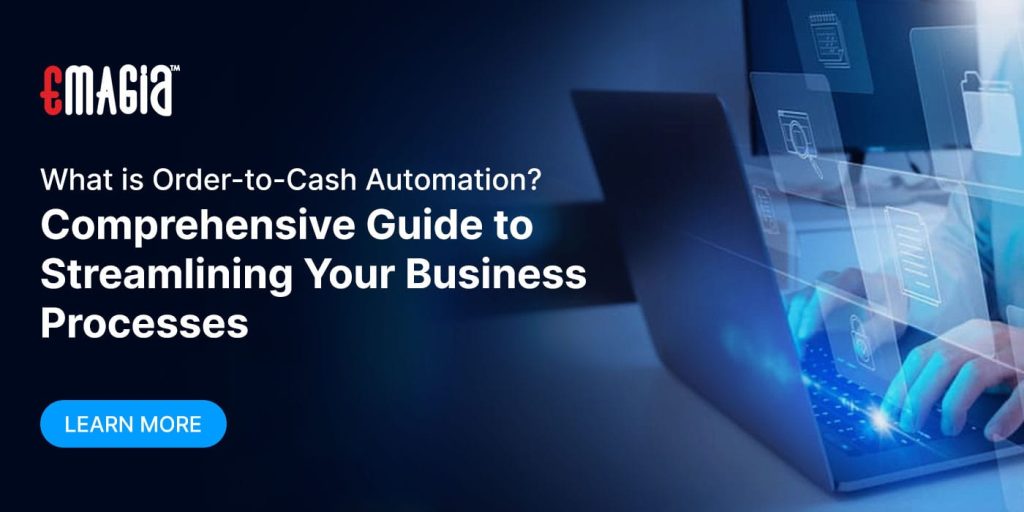 What is Order-to-Cash Automation? Comprehensive Guide to Streamlining Your Business Processes