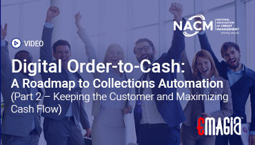 Digital Order-to-Cash: A Roadmap to Collections Automation (Part 2 – Keeping the Customer and Maximizing Cash Flow)