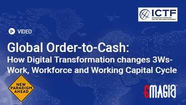 Global Order-to-Cash: Learn how digital transformation changes your 3Ws- Work, Workforce and Working Capital Cycle