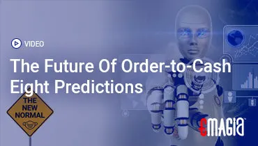 Future Of Order to Cash (O2C) Process Eight Predictions