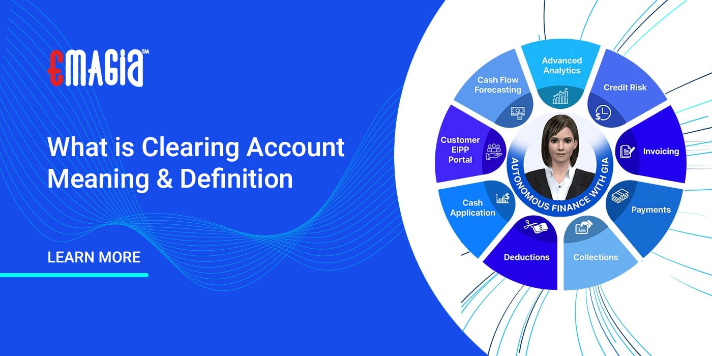 What Is Clearing Account Meaning Definition Emagia Glossary